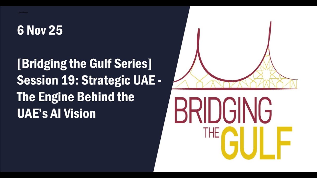 Bridging the Gulf Session 19 - Strategic UAE: The Engine Behind the UAE’s AI Vision