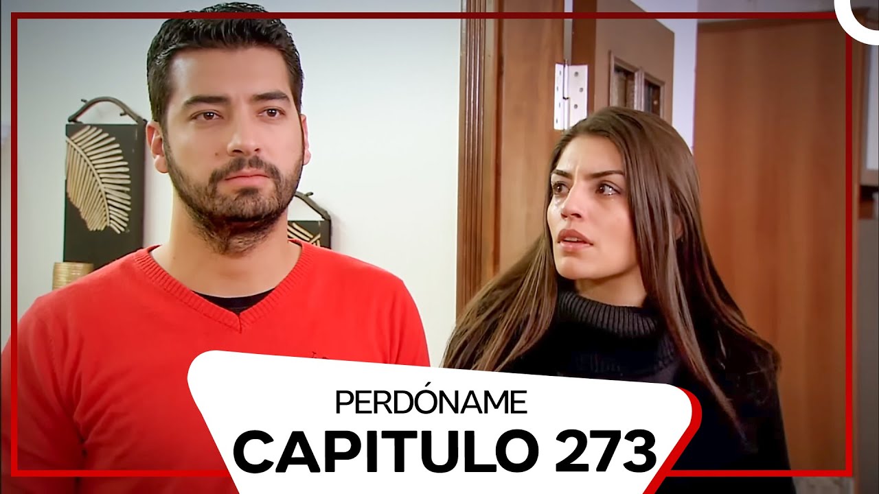 Perdóname Episodio 273 (Doblado en Español)