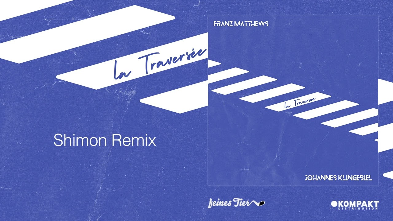 Franz Matthews / Johannes Klingebiel - La Traversée (Shimon Remix) [Feines Tier]