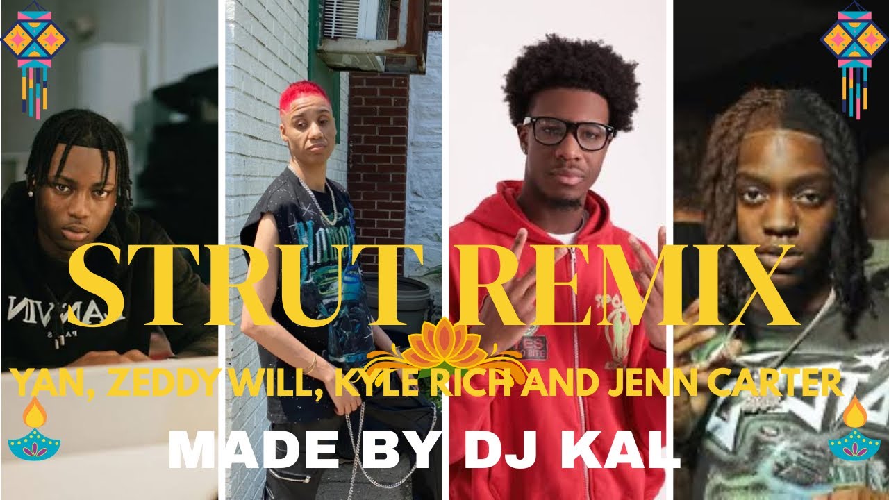Strut Remix &ndash; DJ Kal ft. Yan, Zeddy Will, Kyle Richh & Jenn Carter