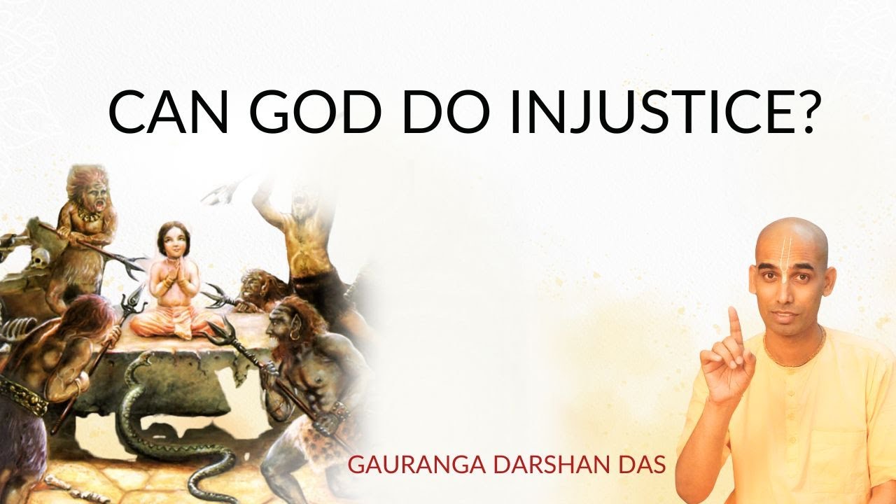 CAN GOD DO INJUSTICE? | Gauranga Darshan Das