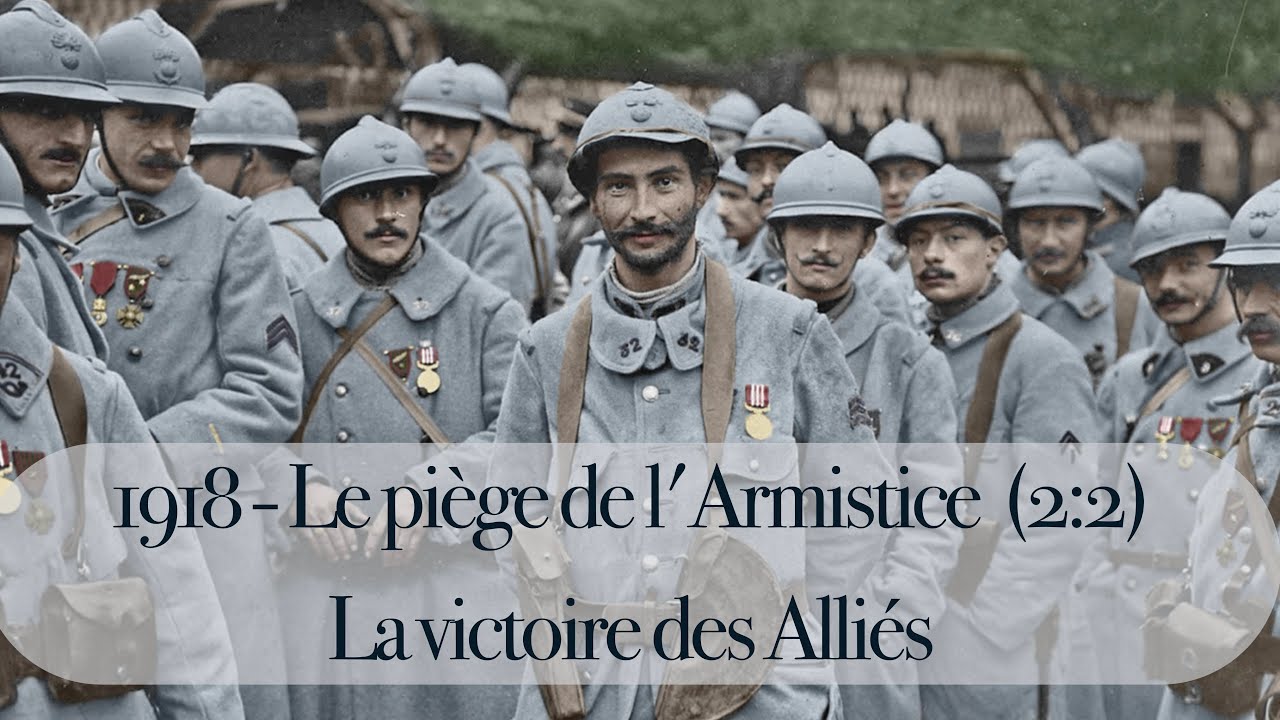 1918 - Le piège de l'Armistice (2/2) : La victoire des Alliés