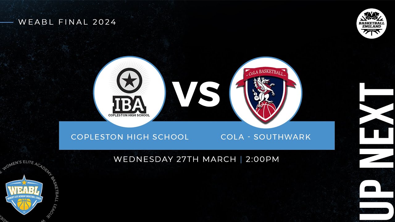 WEABL Final – Copleston High School v City of London Academy - Southwark - 27.03.24