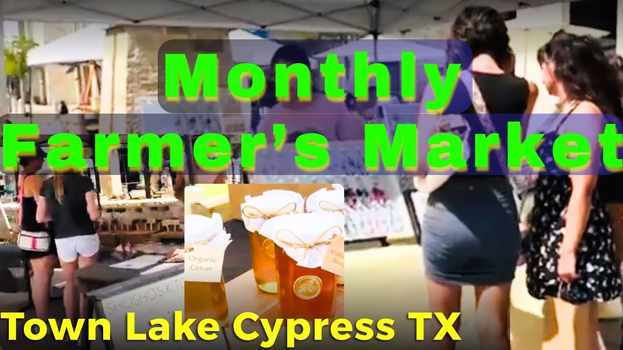Monthly Farmer’s Market Town Lake Cypress TX