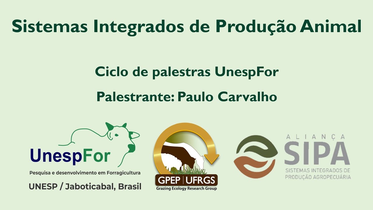 Sistemas Integrados de Produção Animal - Palestra Paulo Carvalho no Ciclo de Palestras da UnespFor