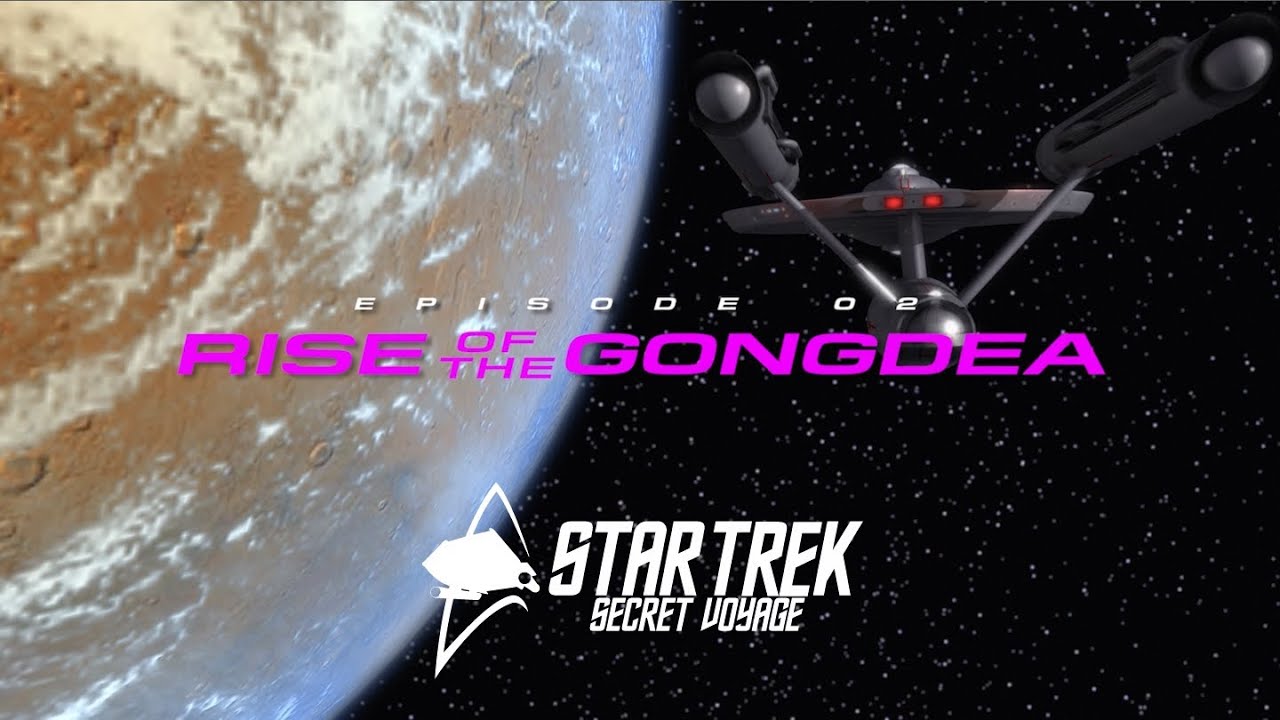 Star Trek Secret Voyage E02 Rise of the Gongdea