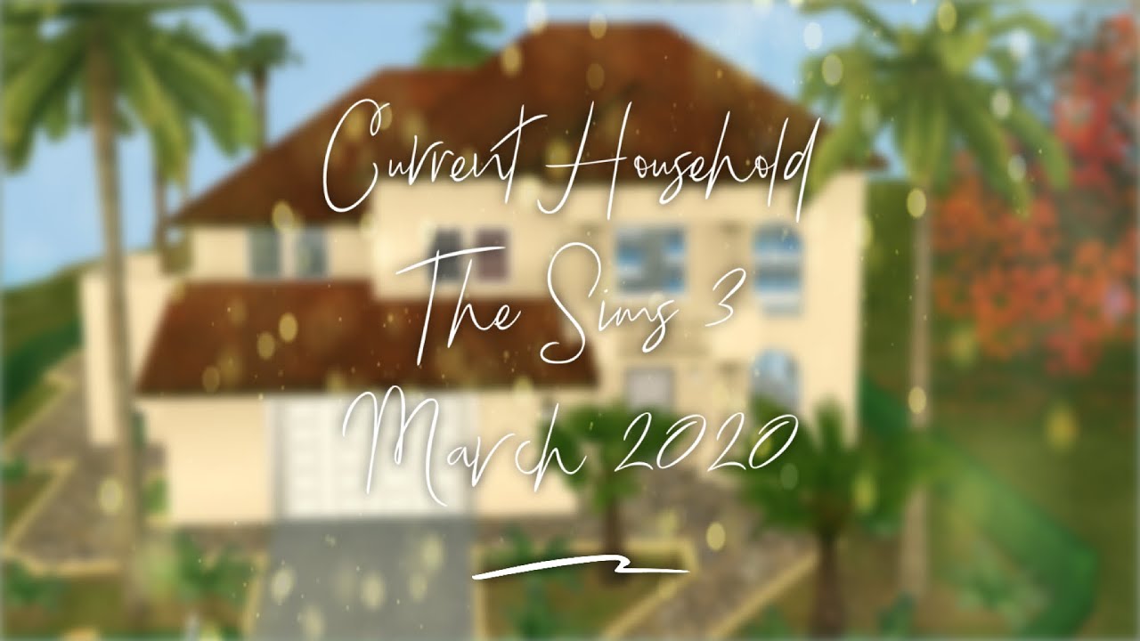 The Sims 3: Current Household ~ March 2020