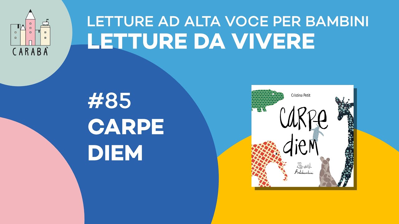 Letture ad alta voce per bambini - Letture da vivere - Libro: Carpe Diem
