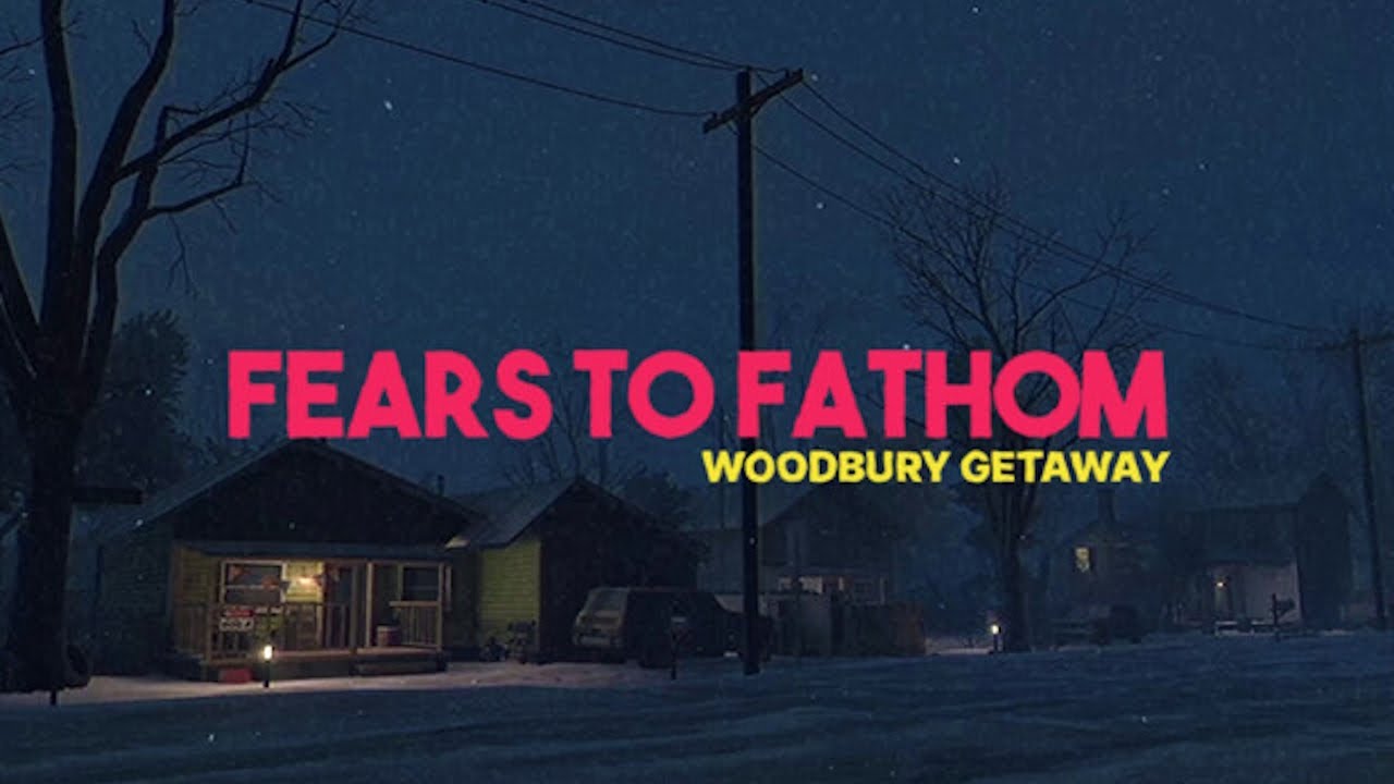 Fears to Fathom - Woodbury Getaway