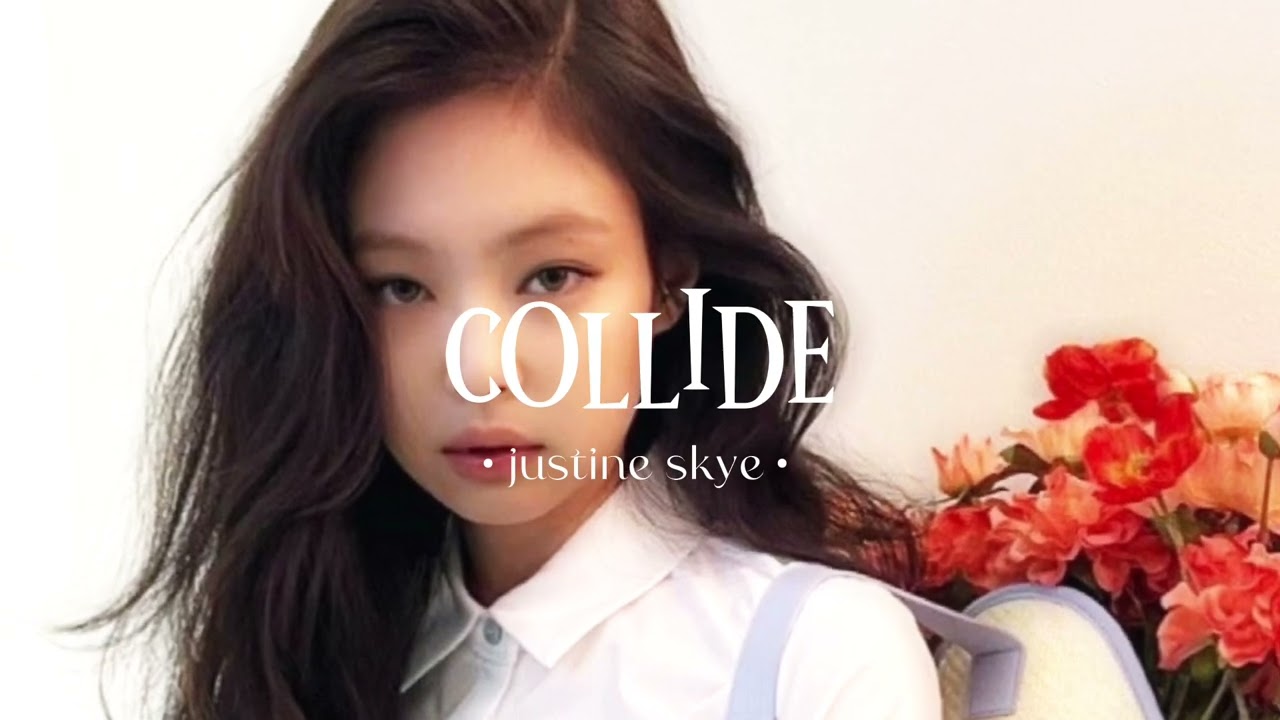 Collide [ justine skye ] speed up : ✧ .