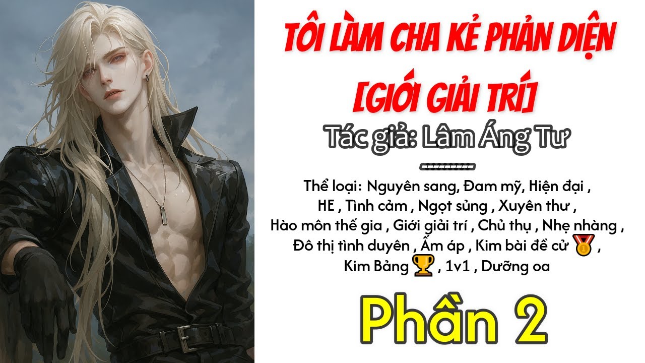 Tôi Làm Cha Kẻ Phản Diện [Giới Giải Trí] - Phần 2