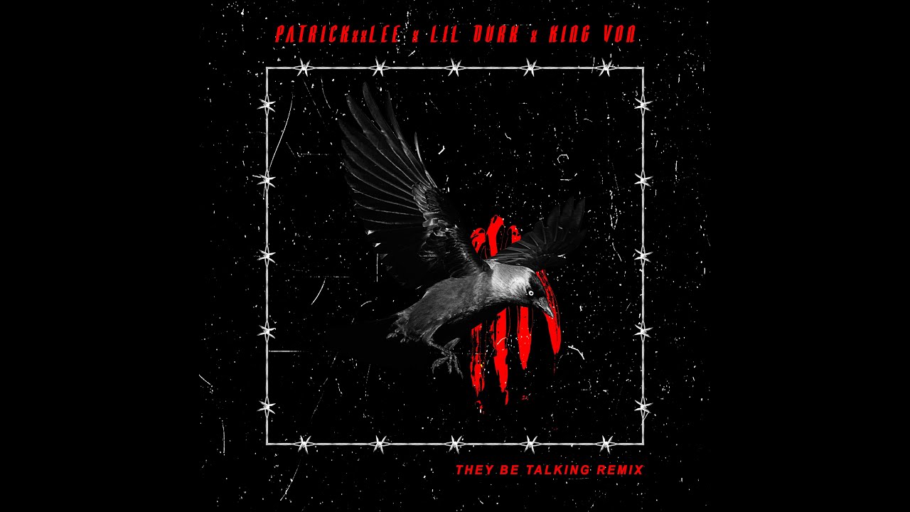They Be Talking Remix - PatricKxxLee x Lil Durk x King Von