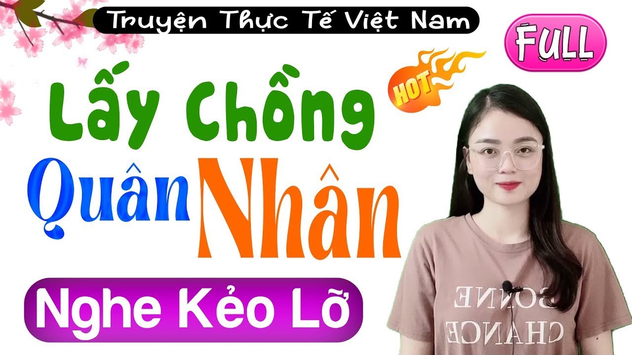 [FULL] Lấy Chồng Quân Nhân _ 5 Phút Nghe Kể Chuyện Ngủ Ngon