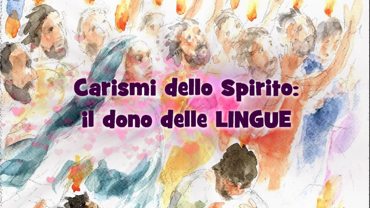 CARISMI DELLO SPIRITO: IL DONO DELLE LINGUE