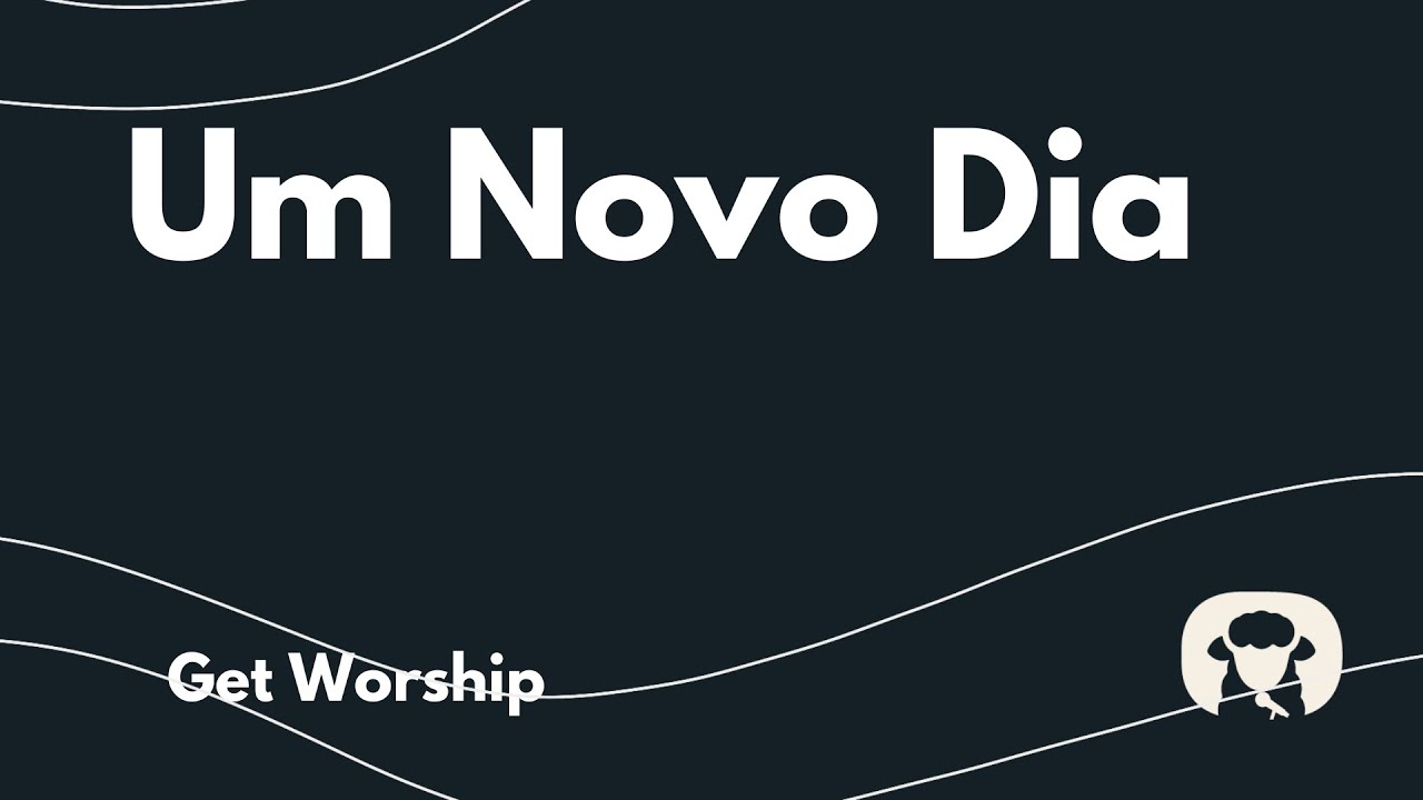 Um Novo Dia - Get Worship (Cantado com letra)