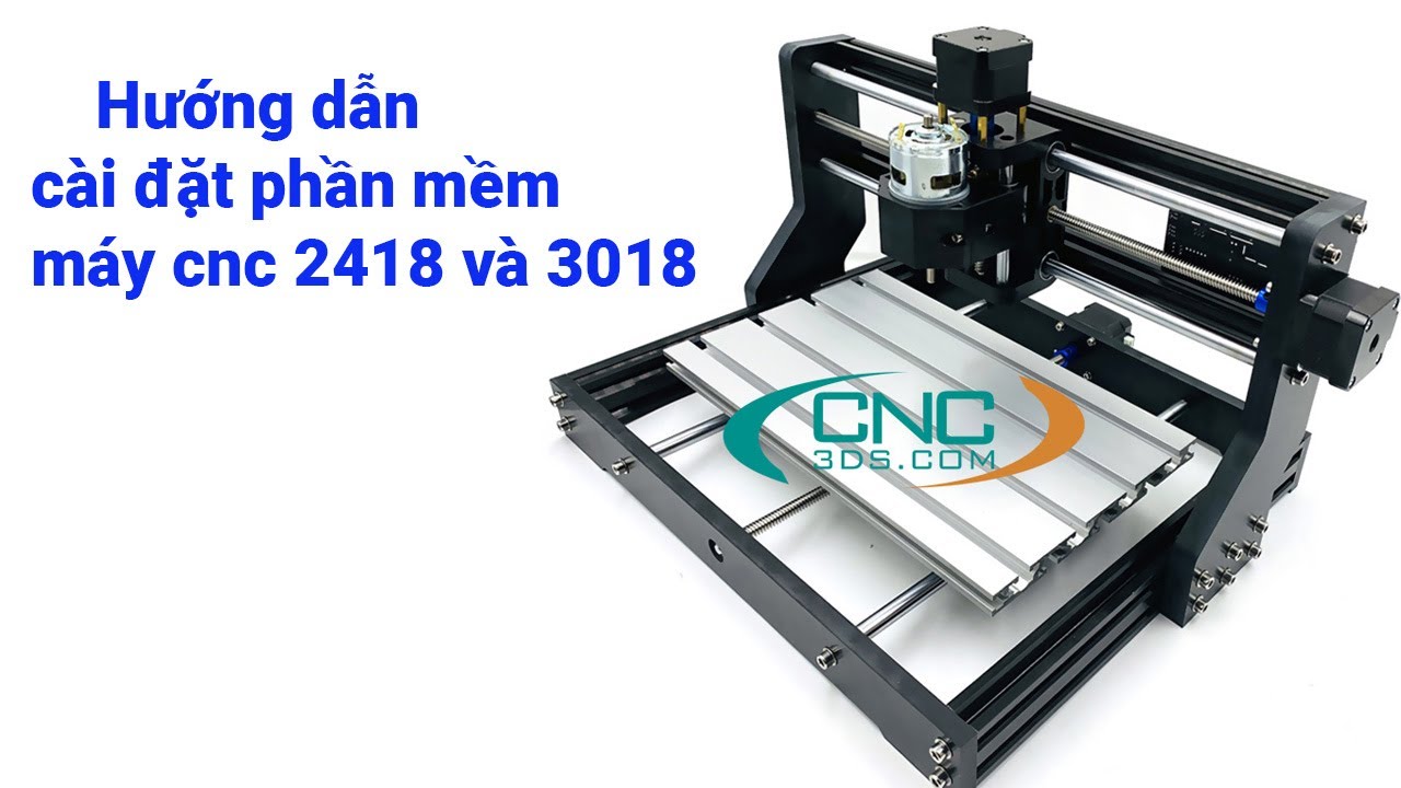 [CNC3DS]- Hướng dẫn cài đặt máy cnc mini 3018 và máy cnc mini 2418