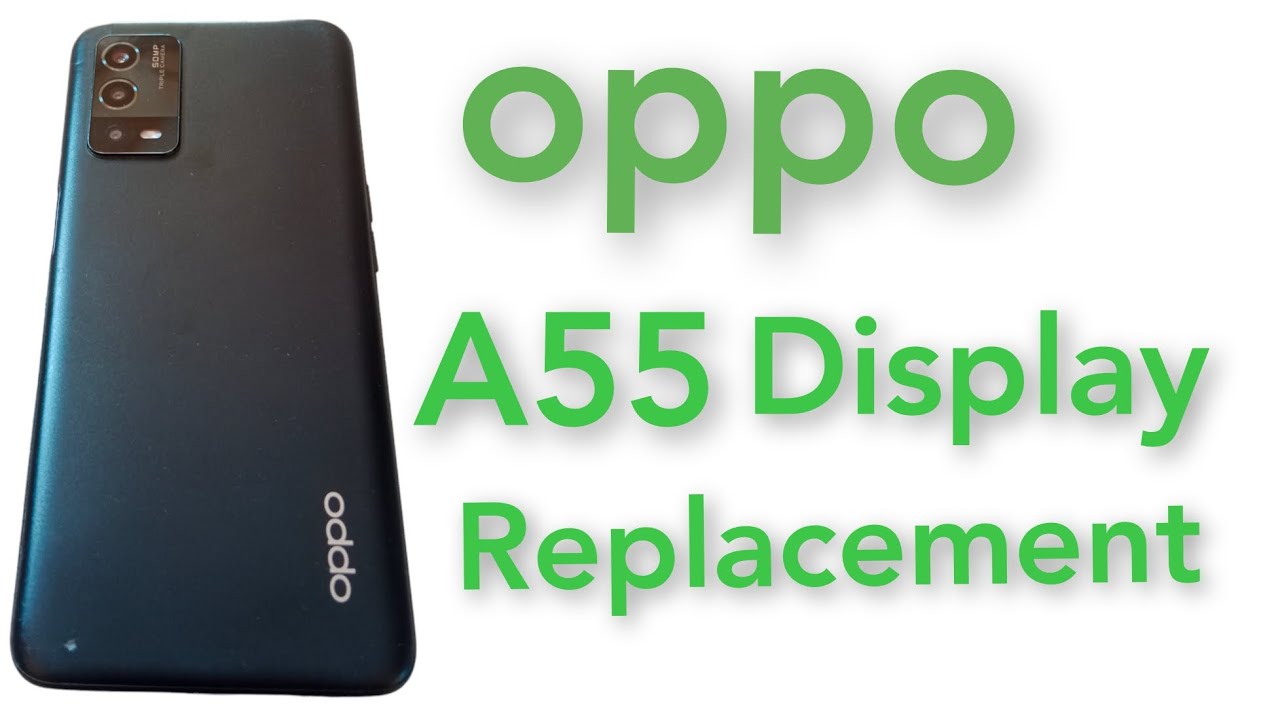 Oppo A55 Display  Change