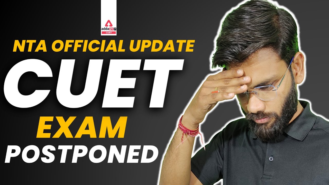 Big Update 🔥 | CUET 2022 Phase-2 Exam Postponement