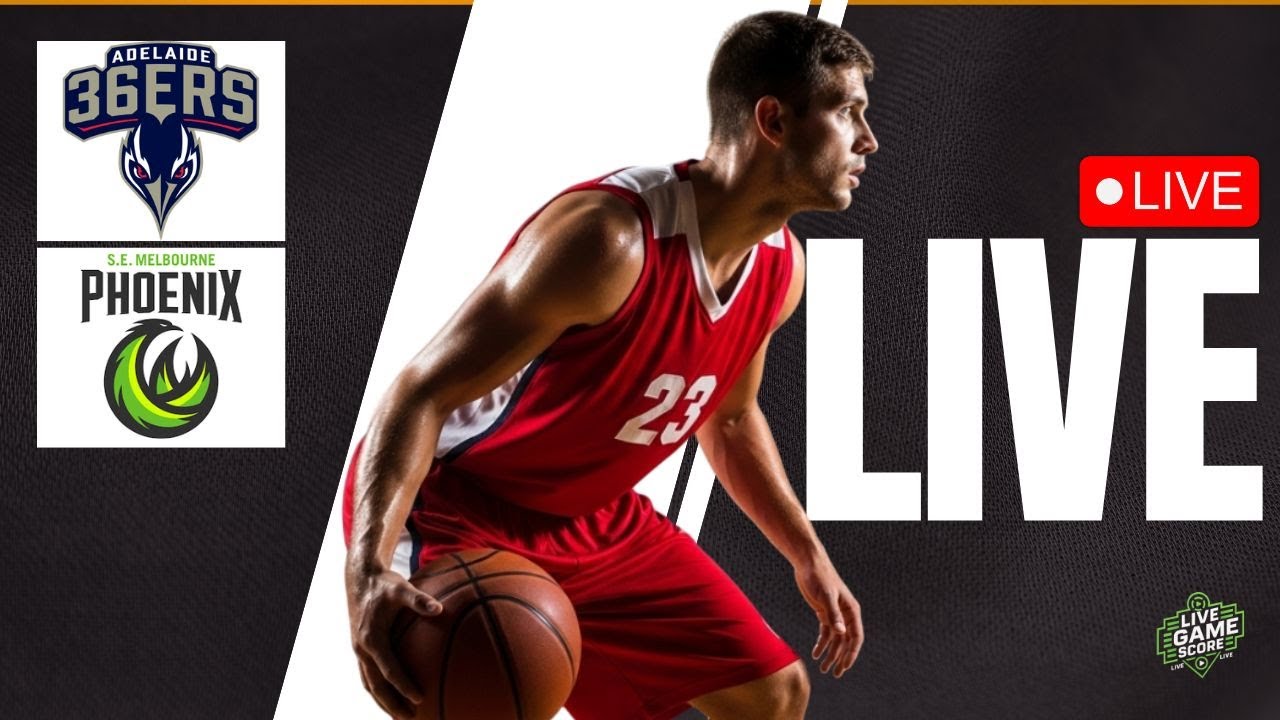 🔴 LIVE: ADELAIDE 36ERS vs SOUTH EAST MELBOURNE PHOENIX | NBL BASKETBALL | PLAY BY PLAY