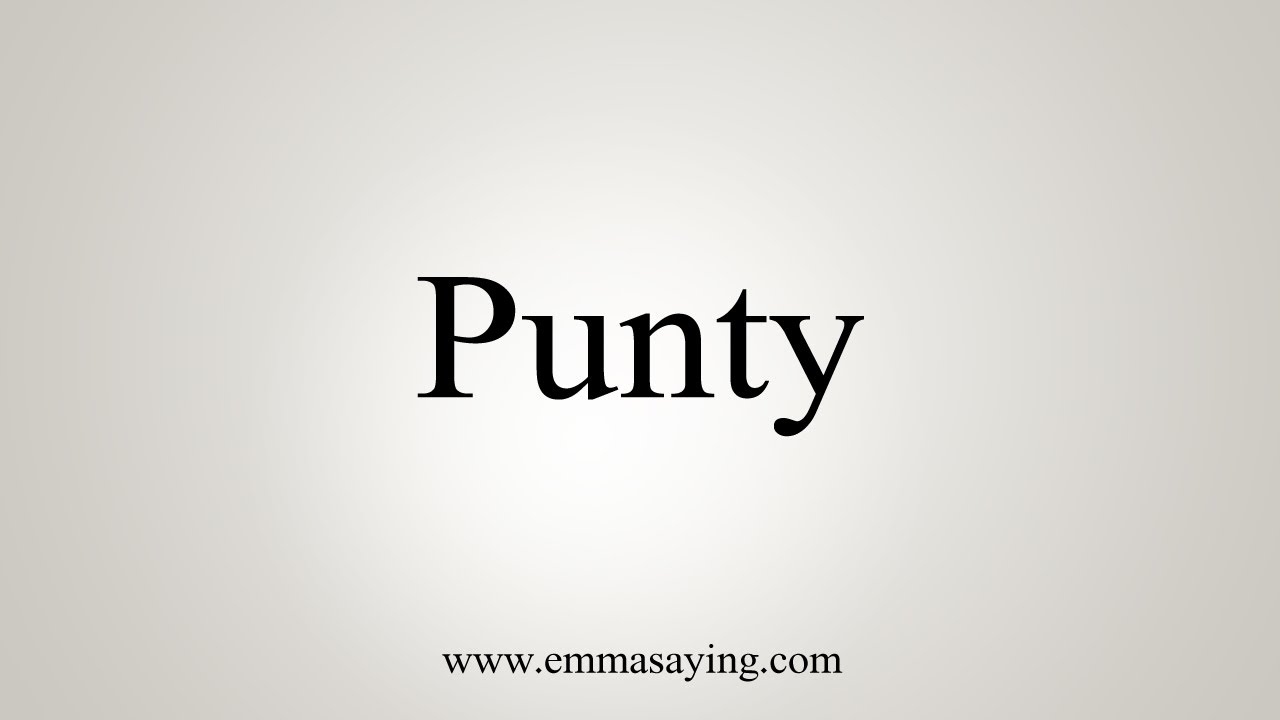 How To Say Punty
