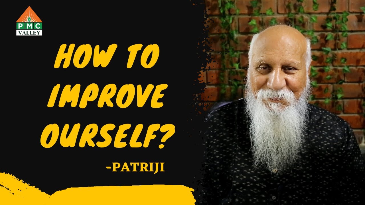 How to improve Ourself | Patriji | Pearls of Wisdom | PVI | PMC VALLEY