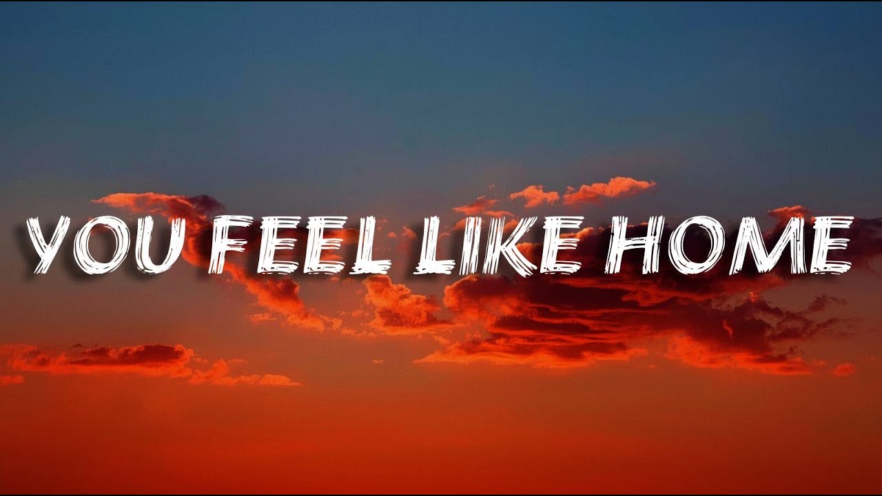 You Feel Like Home  | Romantic Love Song(Lyrics)