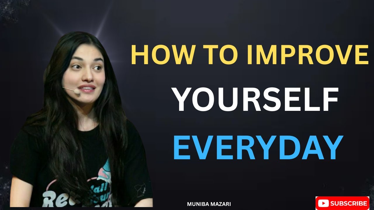 HOW TO IMPROVE YOURSELF DAY BY DAY || MOTIVATIONAL SPEAKER MUNIBA MAZARI