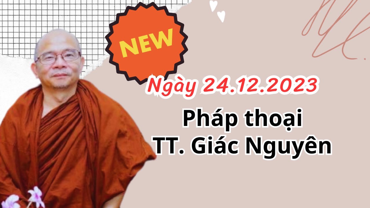 Pháp thoại sư Giác Nguyên ngày 24.12.2023