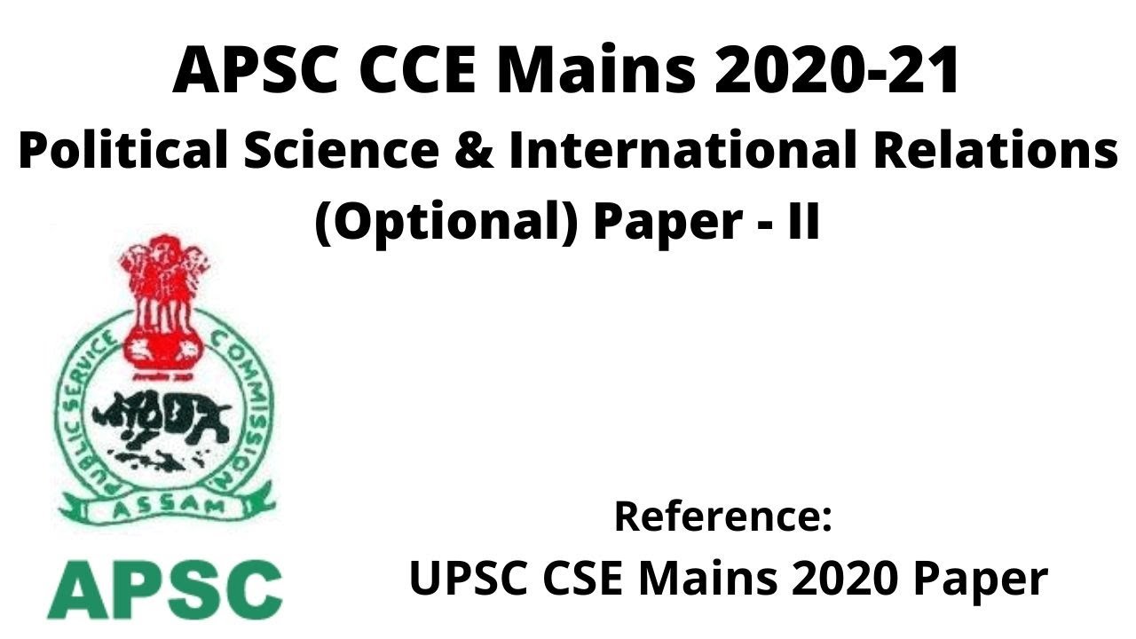 APSC CCE Mains 2020-21 PS & IR (Optional) Paper - II: Reference [UPSC CSE Mains 2020 Paper]