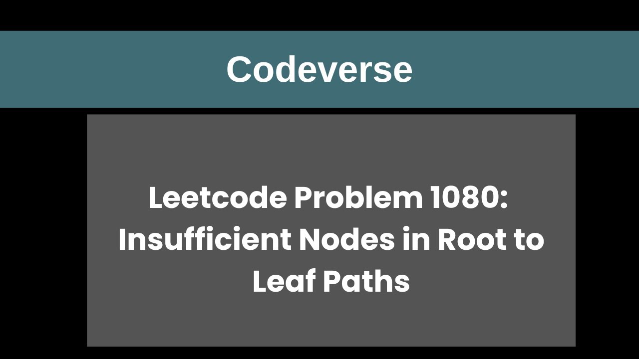 Problem 1080: Insufficient Nodes in Root to Leaf Paths