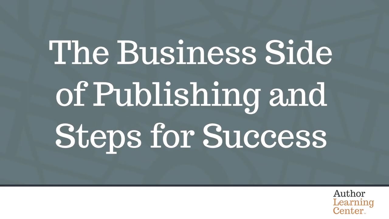 The Business Side of Publishing and Steps for Success