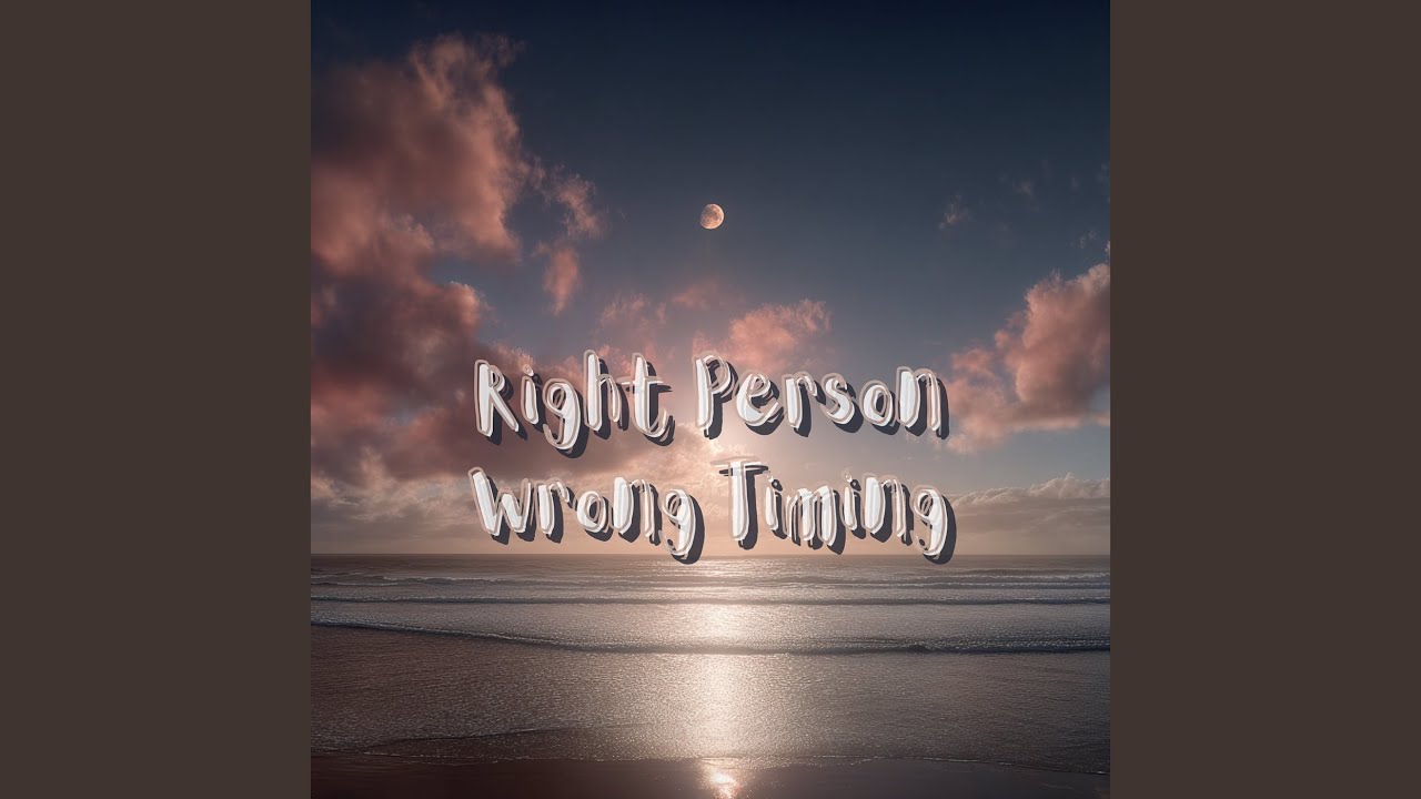 Right Person Wrong Time