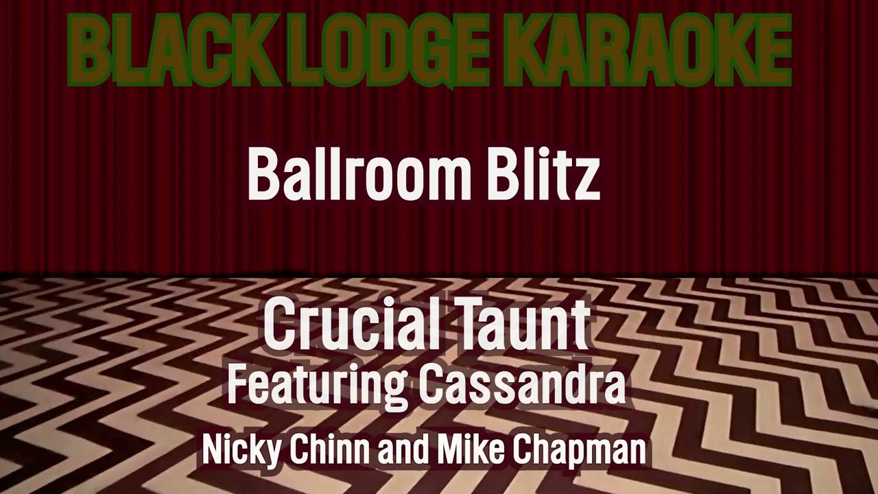 Crucial Taunt ft Cassandra - Ballroom Blitz (Wayne's World) (Karaoke, No BGV)