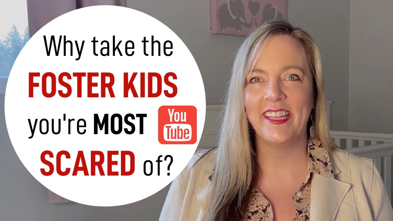 FOSTER CARE: Why You Should Take the Kids Who SCARE You