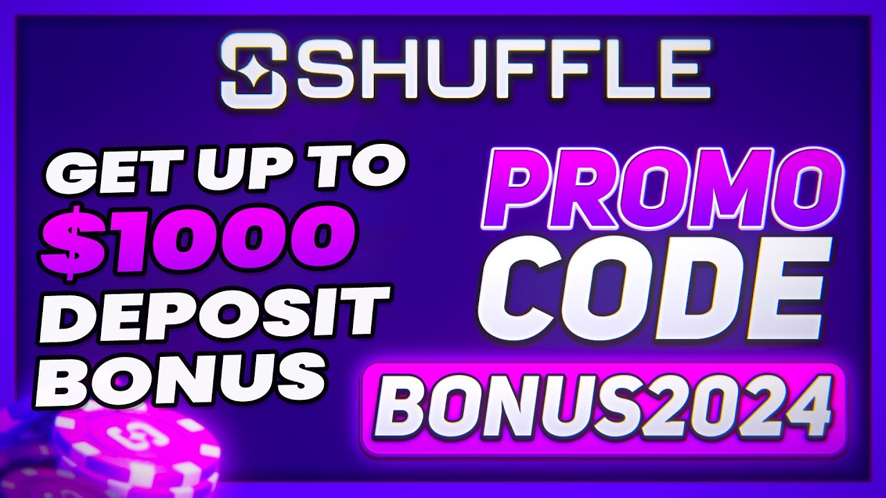 SHUFFLE PROMO CODE : BONUS2024 - $1000 DEPOSIT BONUS