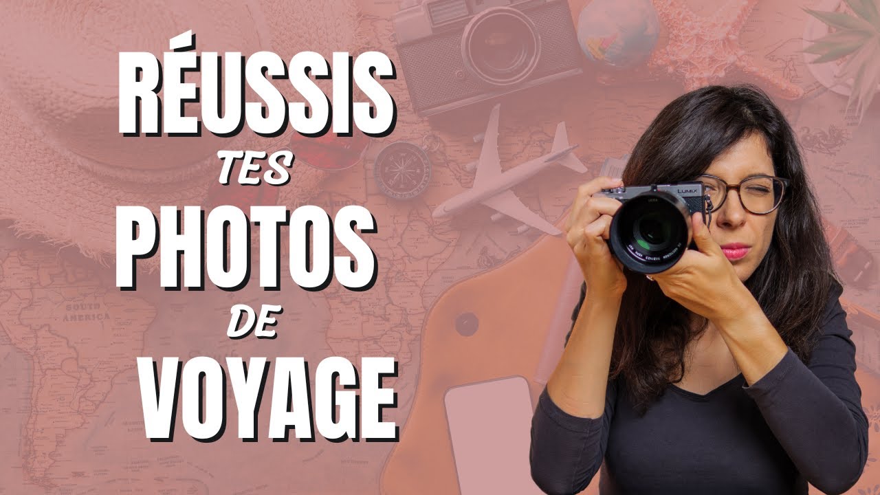 8 CONSEILS pour RÉUSSIR SES PHOTOS DE VOYAGE !