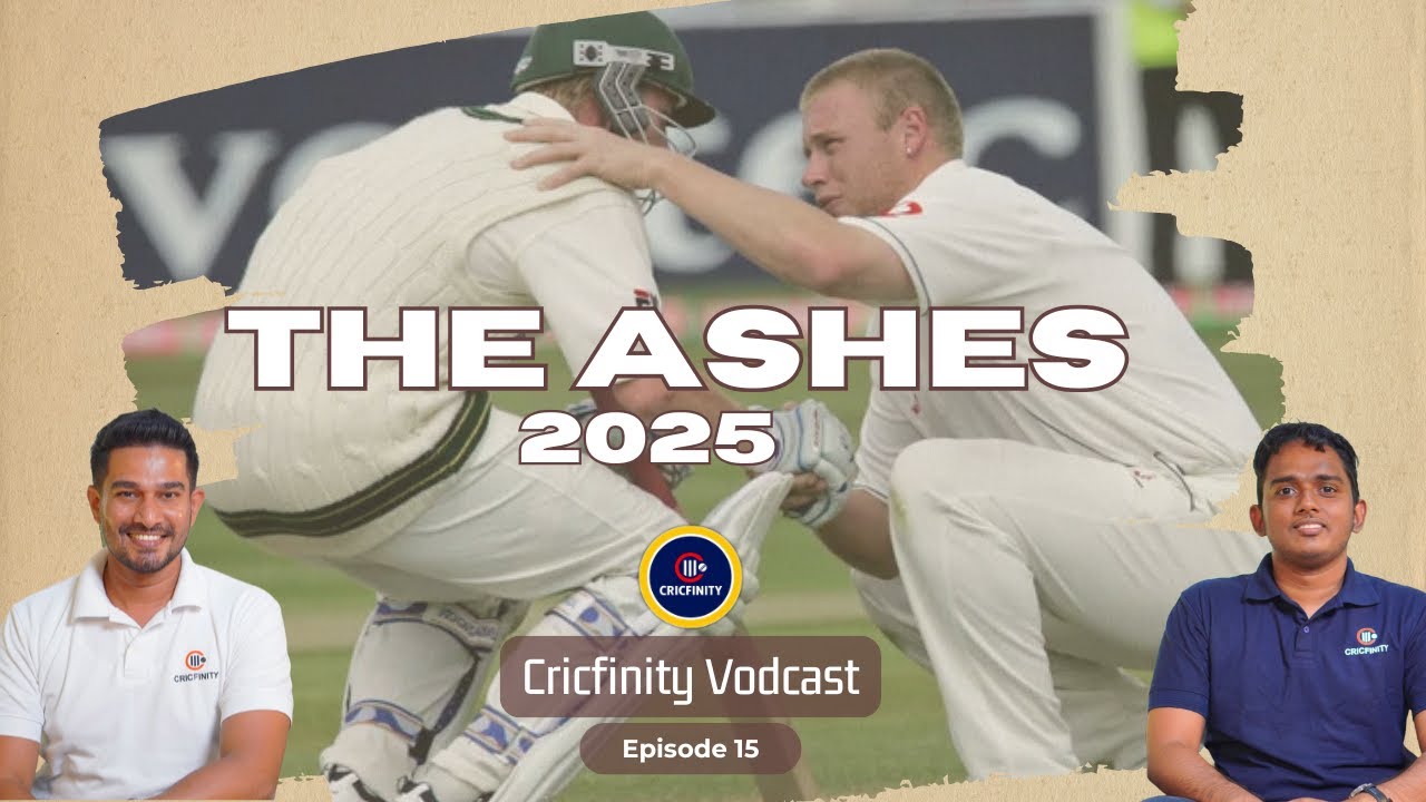 Cricfinity Vodcast #27 | The Ashes 2025 | Classic Cricket fans ලට පමණයි