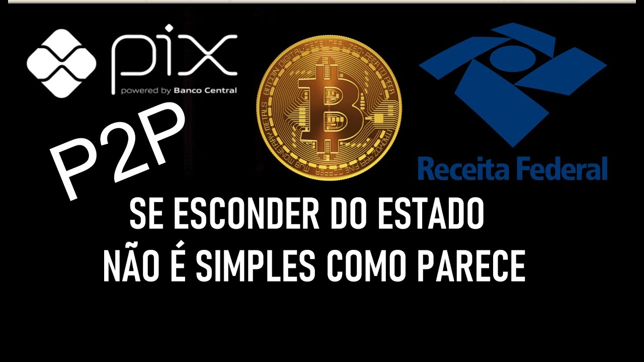 RECEITA FEDERAL, BANCO CENTRAL, PIX, P2P, CORRETORAS. TEM COMO FUGIR DOS OLHOS DO ESTADO T&Atilde;O F&Aacute;CIL?