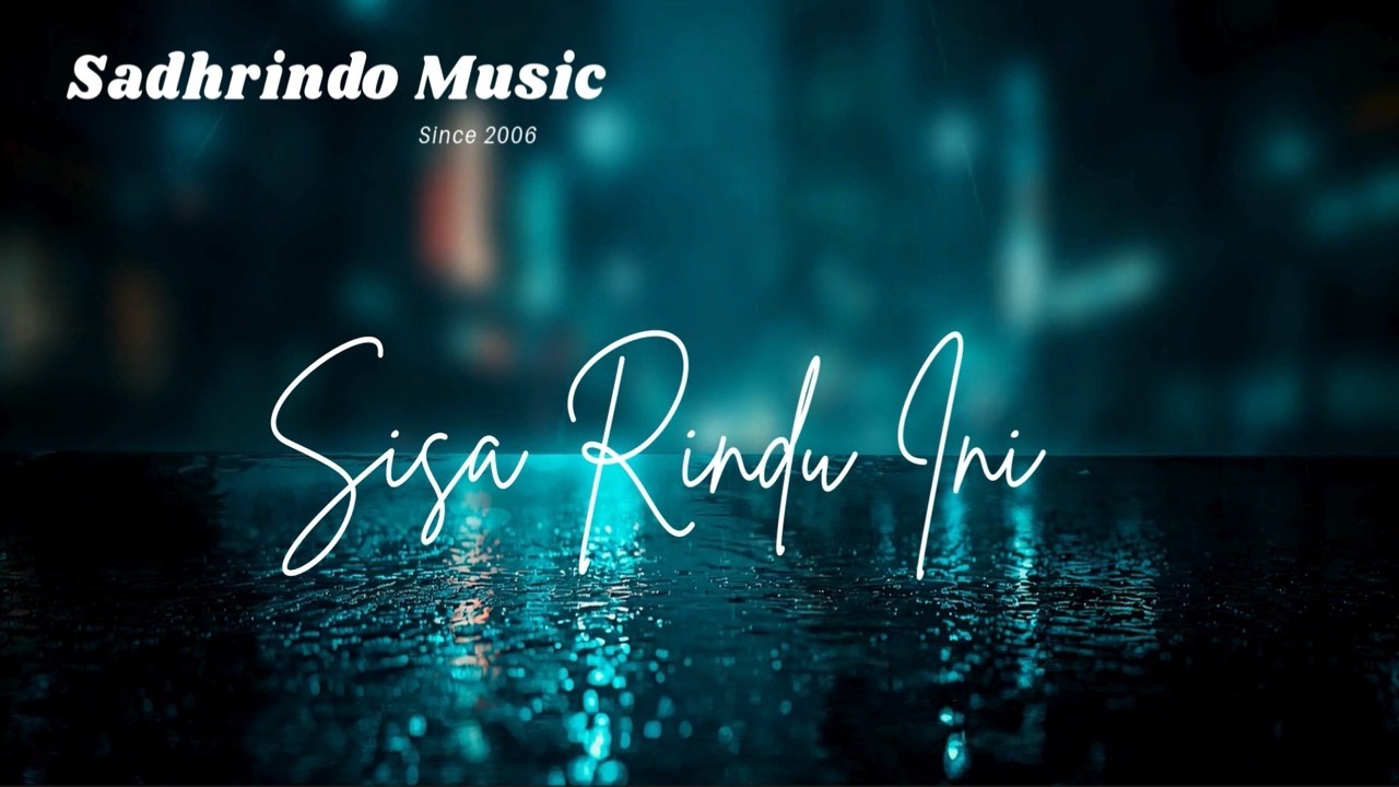 Sadhrindo Music - Sisa Rindu Ini