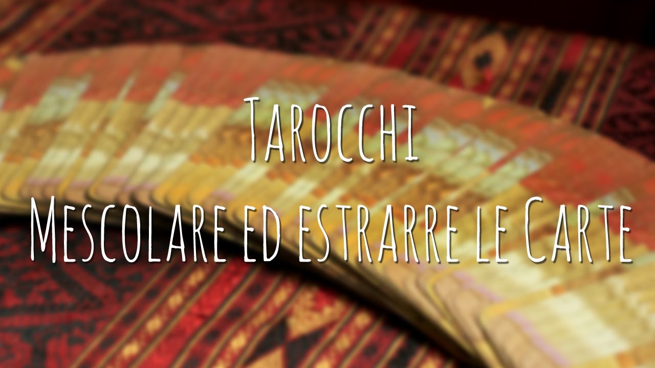 76. Tarocchi: mescolare ed estrarre le Carte