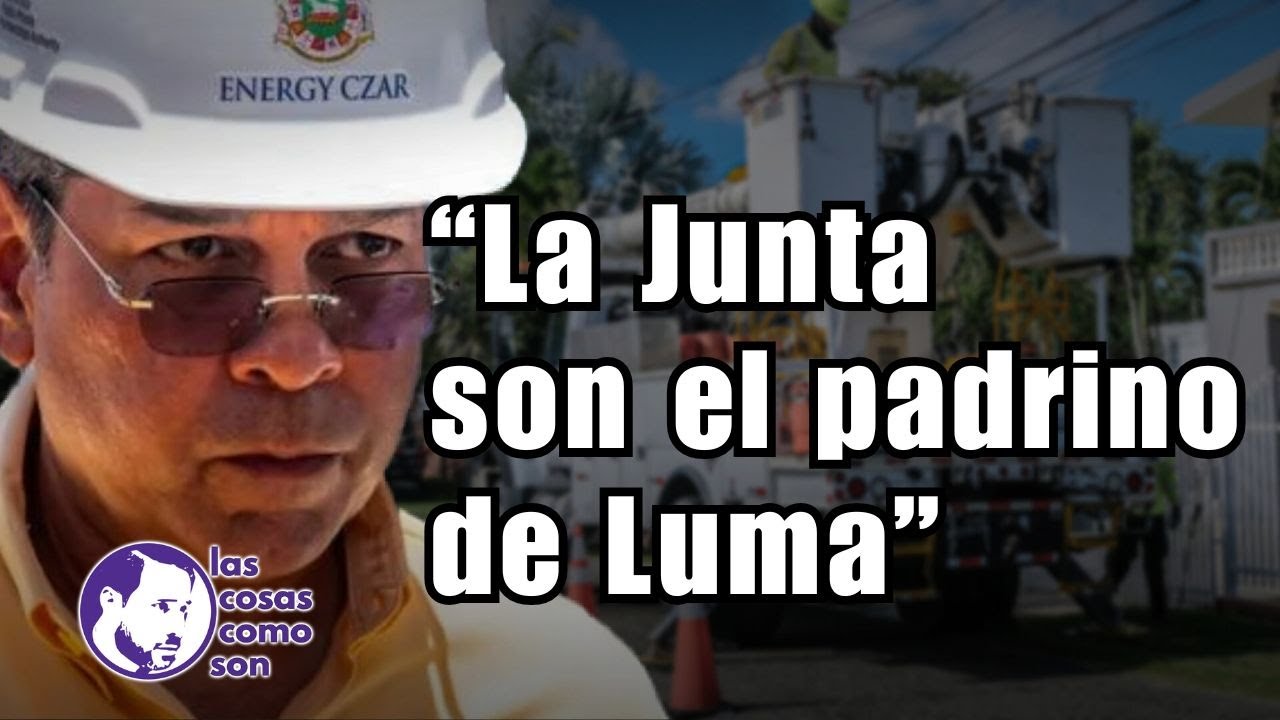 “La Junta son el padrino de Luma”