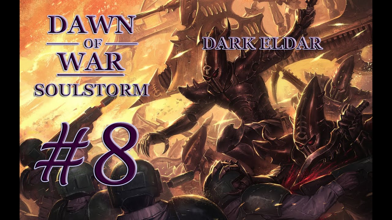 Dawn of War - Soulstorm. Part 8 - Defeating Chaos Space Marines. Dark Eldar Campaign. (Hard)