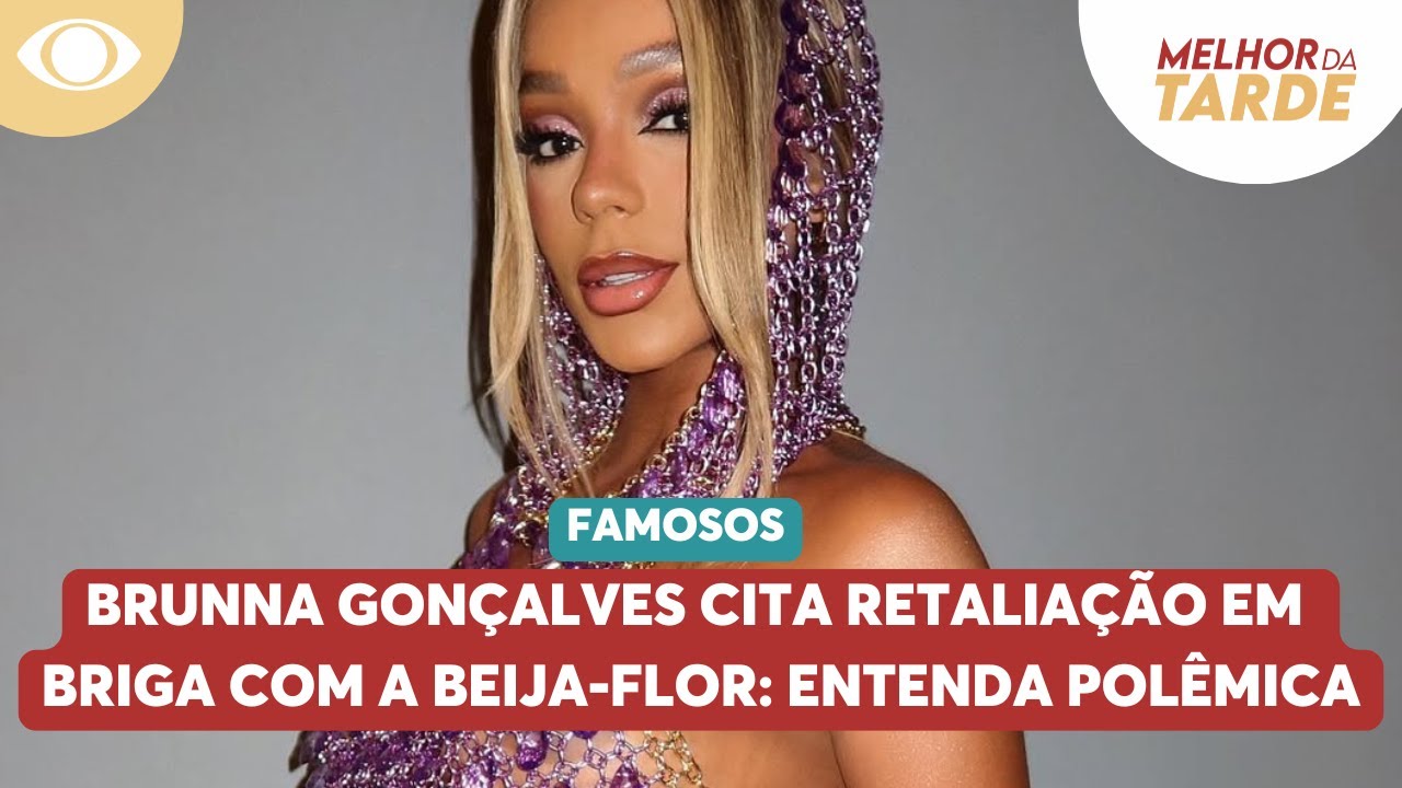 Brunna Gonçalves cita retaliação em briga com a Beija-Flor: entenda polêmica no carnaval