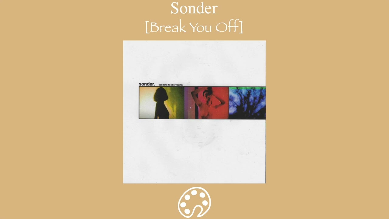 Sonder - Break You Off