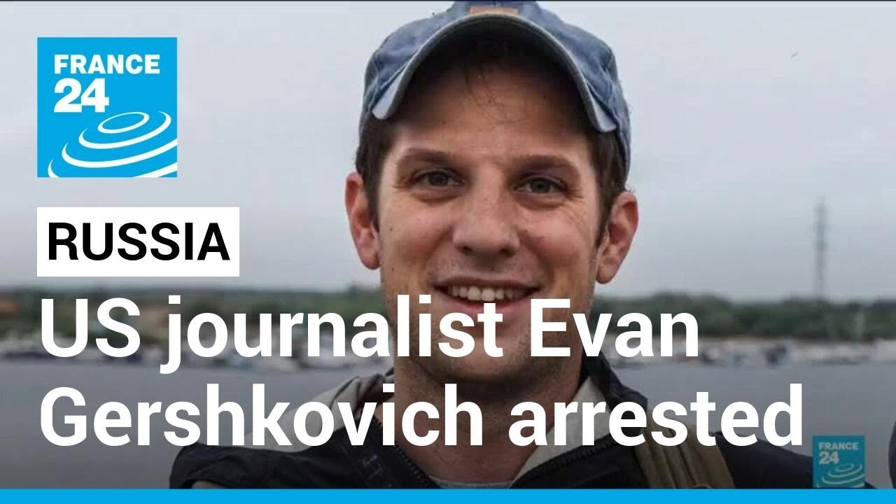Russia arrests US journalist Evan Gershkovich on espionage allegations &bull; FRANCE 24 English