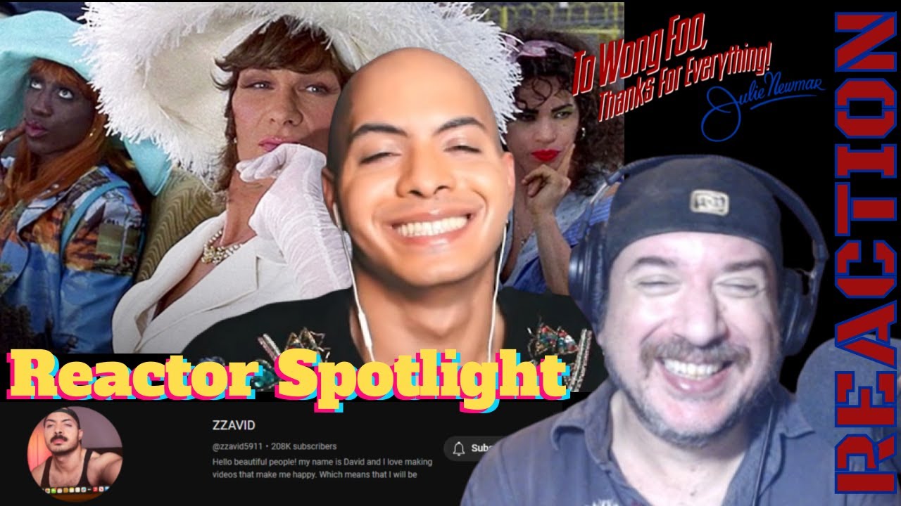 Reactor Spotlight ZZAVID @zzavid5911 '' To Wong Foo '' Subscriber Request Reaction