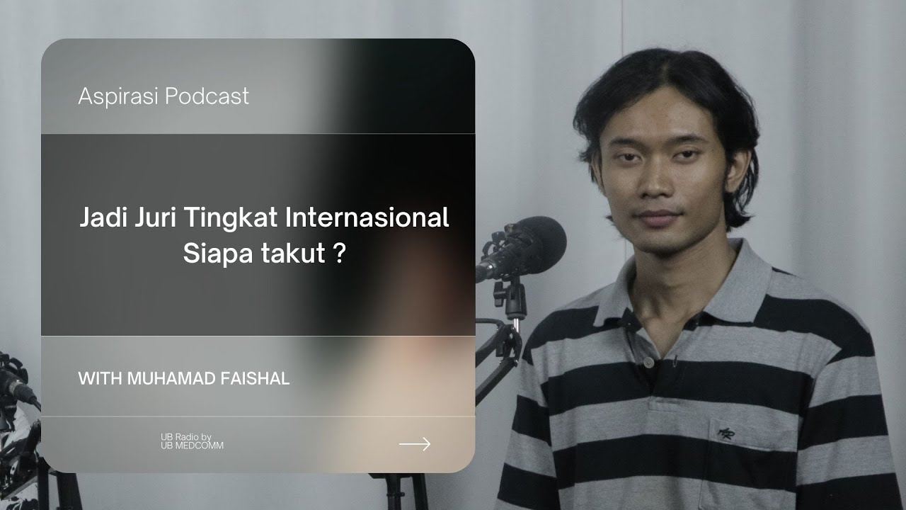 Alumni UB Jadi Juri Termuda Tingkat Internasional | WITH MUHAMAD FAISHAL |ASPIRASI PODCAST |UB RADIO