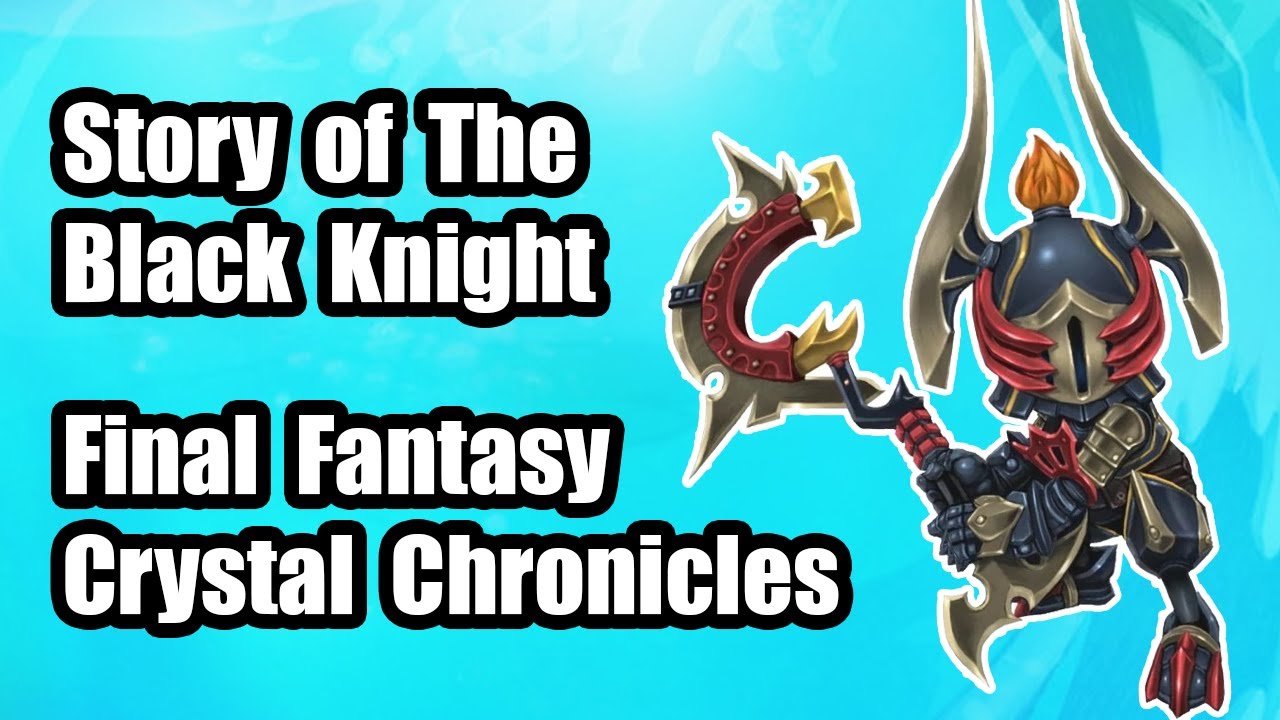Story Of The Black Knight 💎 Final Fantasy Crystal Chronicles Remastered 💎
