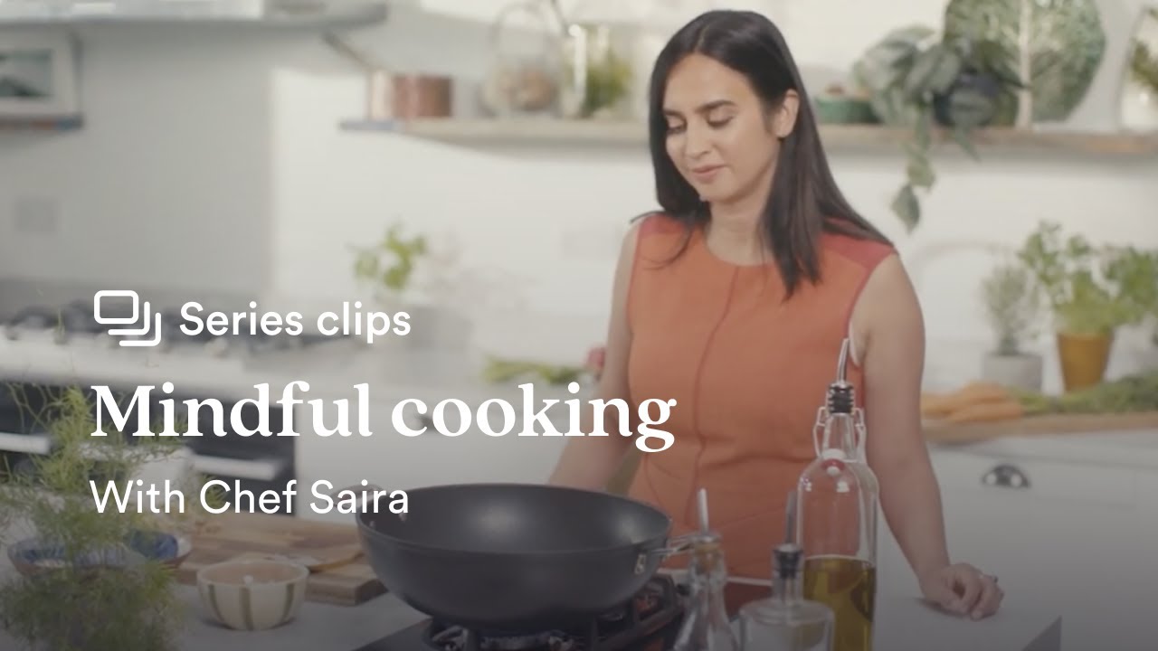 Learn Mindful Cooking with Chef Saira
