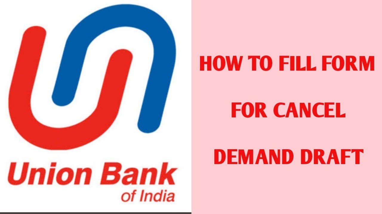 union bank of india how to fill form to cancel demand draft /